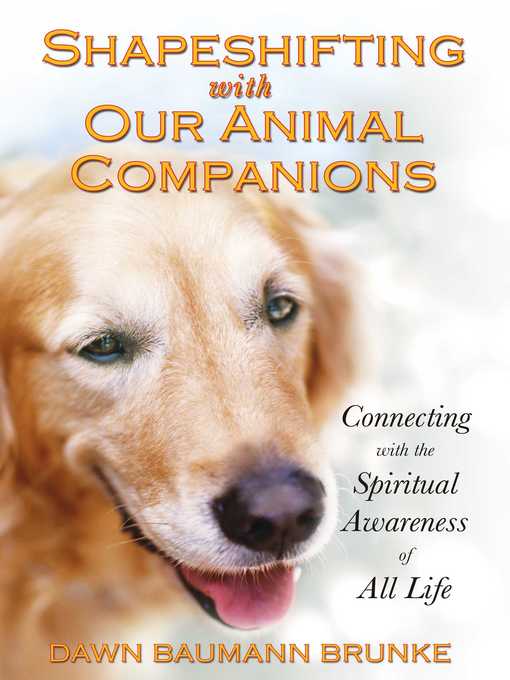 Title details for Shapeshifting with Our Animal Companions by Dawn Baumann Brunke - Wait list